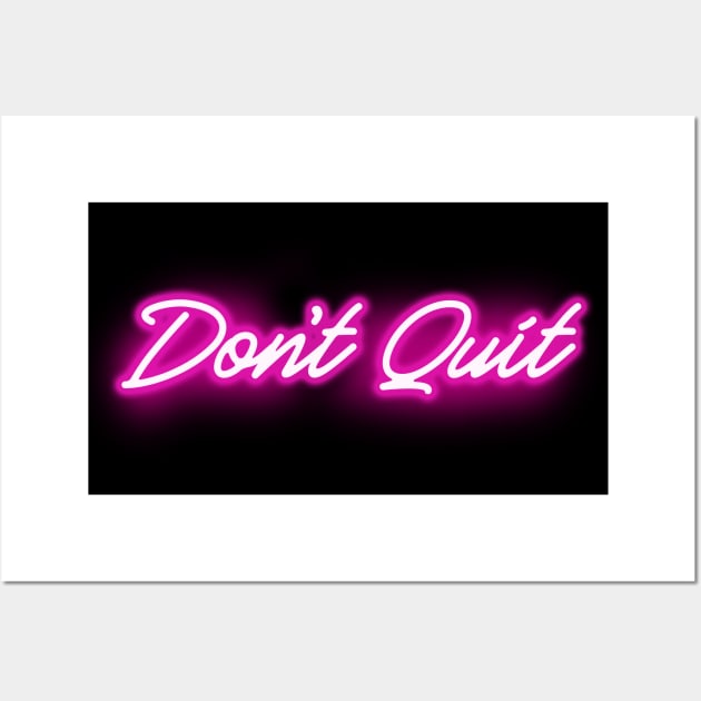 Don't Quit in Glowing PINK Neon Letters Wall Art by wholelotofneon